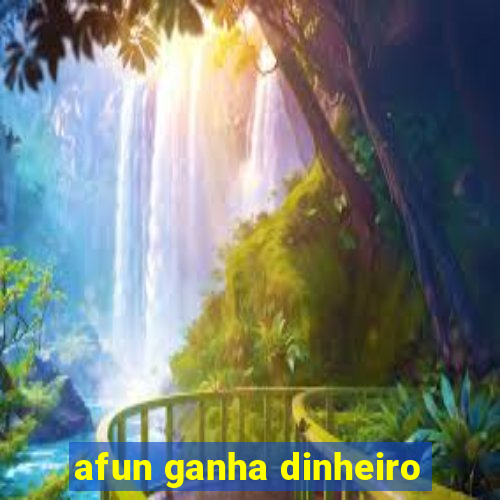 afun ganha dinheiro